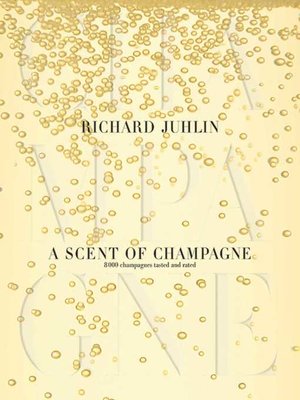 cover image of A Scent of Champagne: 8,000 Champagnes Tested and Rated